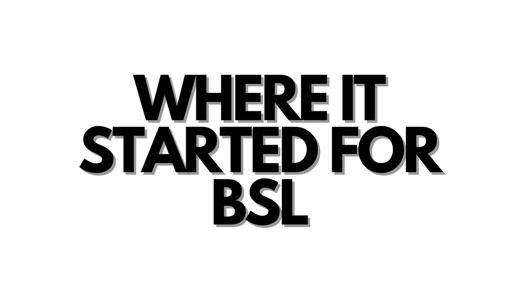 How It Started For BSL